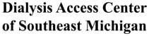 Dialysis Access Center of Southeast Michigan